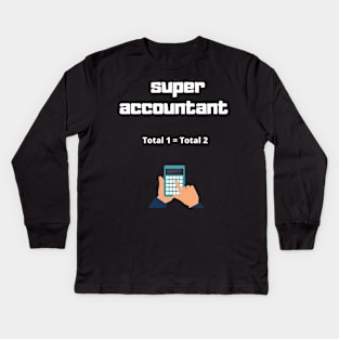 super accountant  Total1 = Total2 Kids Long Sleeve T-Shirt